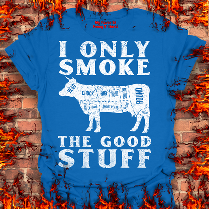 Only Smoke The Good Stuff