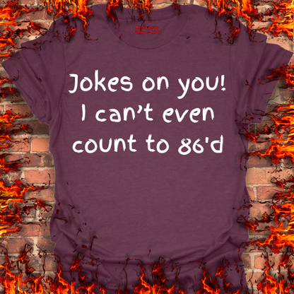 Jokes on you!
