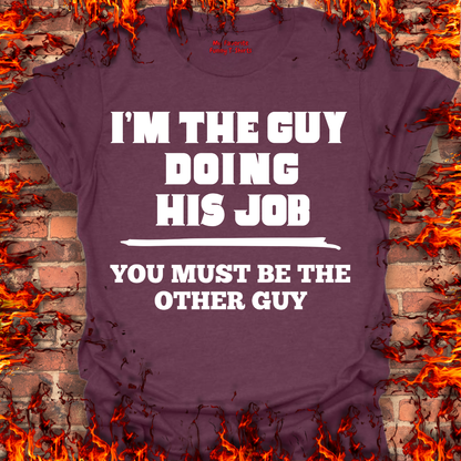 I'm The Guy Doing His Job