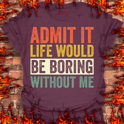 Life Would Be Boring
