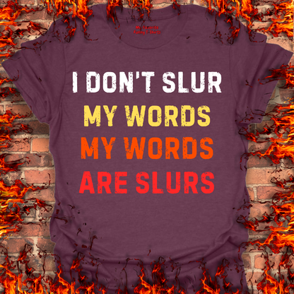 I Don't Slur My Words...