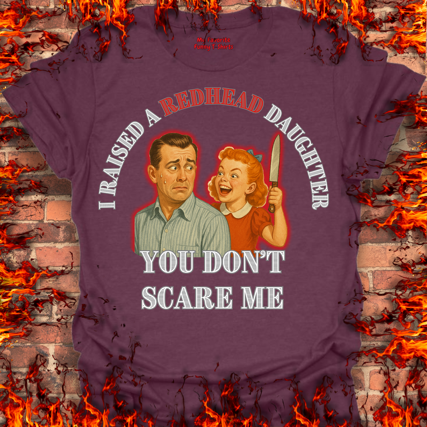 Raised A RedHead Daughter