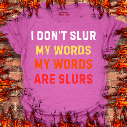 I Don't Slur My Words...