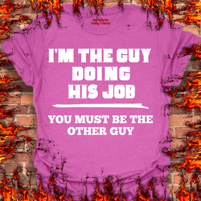 I'm The Guy Doing His Job