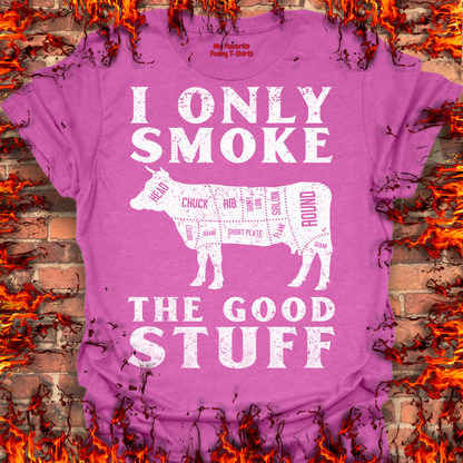 Only Smoke The Good Stuff