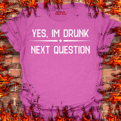 Yes, I'm Drunk
