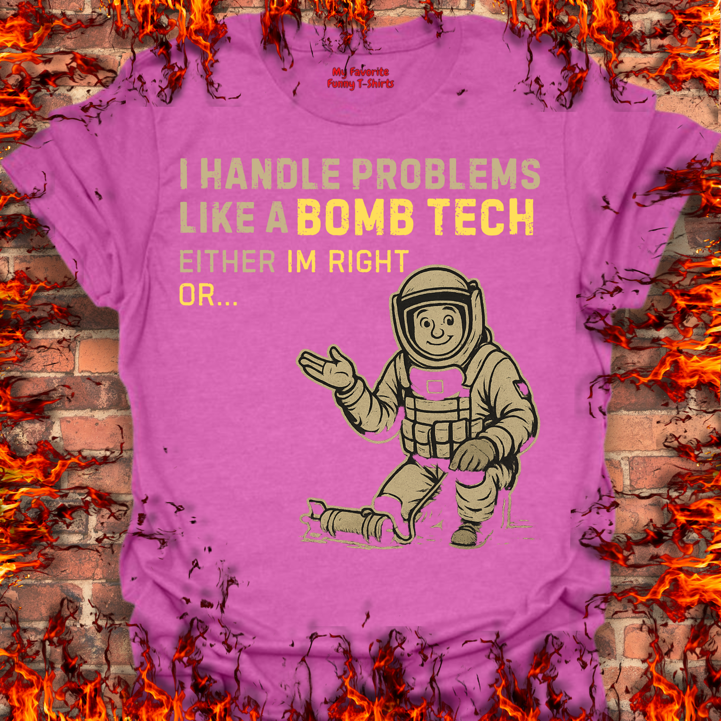 I Handle Problems Like A Bomb Tech...