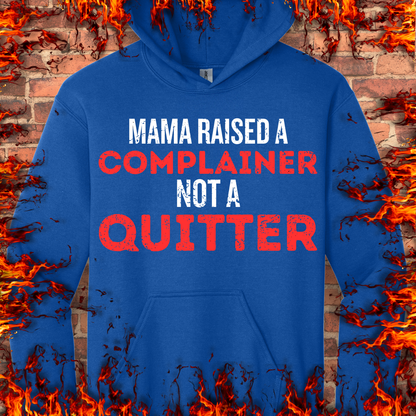 Complainer Not A Quitter