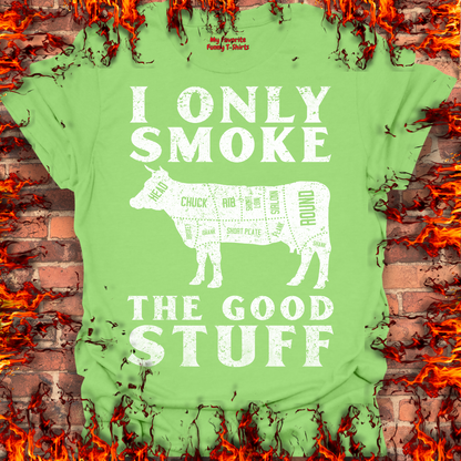 Only Smoke The Good Stuff