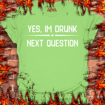 Yes, I'm Drunk