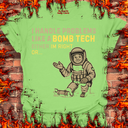 I Handle Problems Like A Bomb Tech...