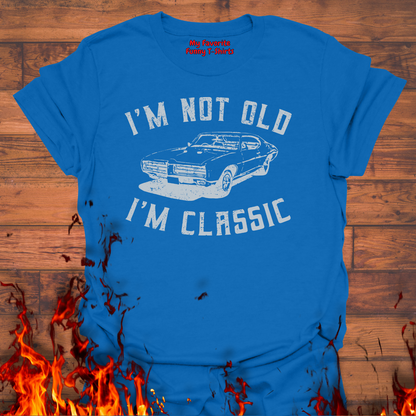 I'm Not Old - I'm Classic