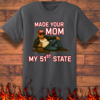 Made Your Mom My 51st State - Big and Tall
