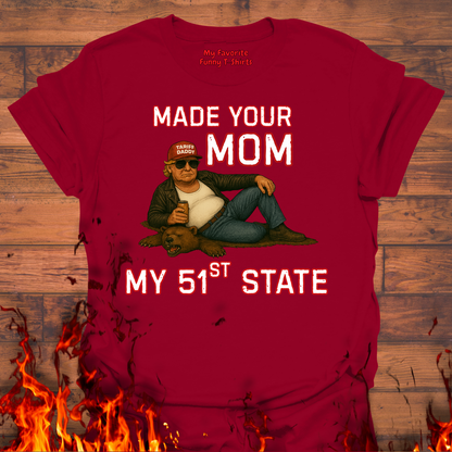 Made Your Mom My 51st State