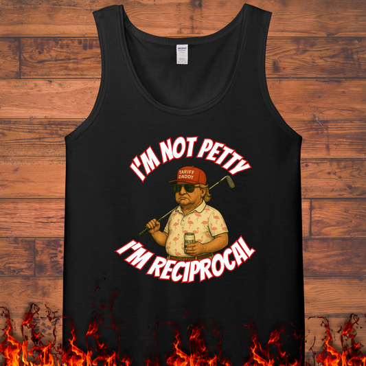 Im not petty im reciprocal