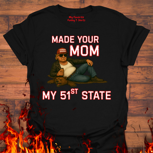 Made Your Mom My 51st State