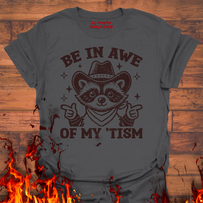 Be In Awe Of My 'Tism