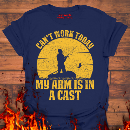 Can't Work Today, My Arm Is In A Cast