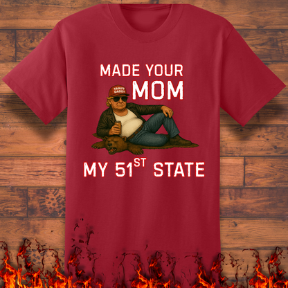 Made Your Mom My 51st State - Big and Tall