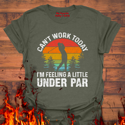 Can't Work Today, I'm Feeling Under Par