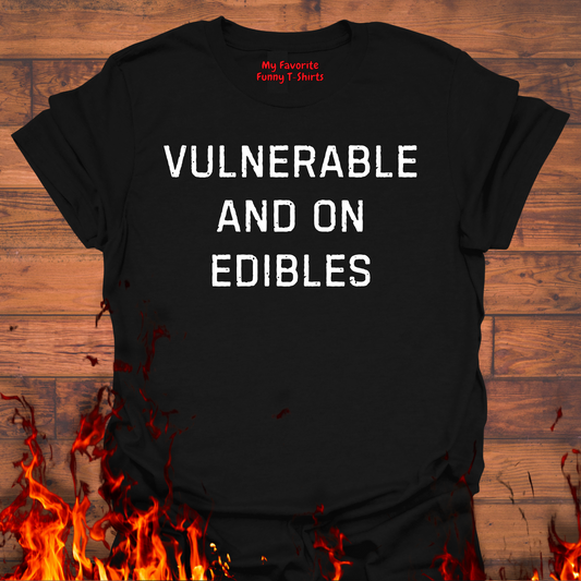 Vulnerable And On Edibles