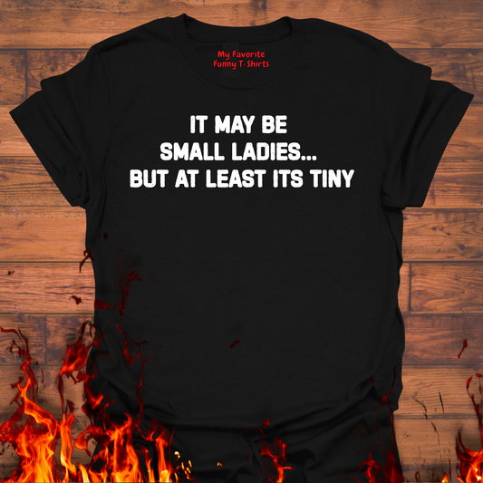 It May Be Small Ladies...