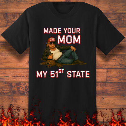 Made Your Mom My 51st State - Big and Tall